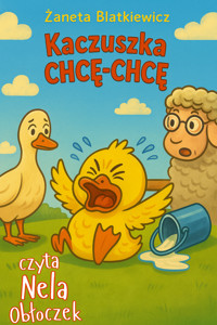 Kaczuszka Chcę-Chcę - Żaneta Blatkiewicz - audiobook