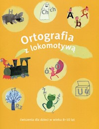 Ortografia z lokomotywą - Dobrowolska Małgorzata, Kulis Iwona, Królikowska-Czarnota Katarzyna - książka