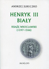 Henryk III Biały - Jureczko Andrzej - książka