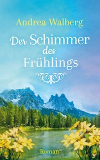 Der Schimmer des Frühlings - Andrea Walberg - ebook