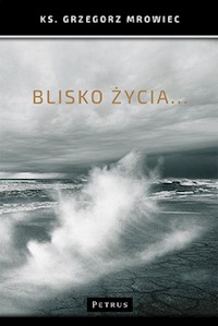 Blisko życia... - Mrowiec Grzegorz - książka