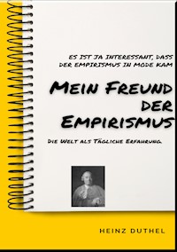 MEIN FREUND DER EMPIRISMUS - Heinz Duthel - ebook