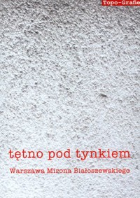 Tętno pod tynkiem. Warszawa Mirona Białoszewskiego - zbiorowa praca - książka