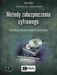 Metody zabezpieczenia cyfrowego. Pozyskiwanie dowodów narzędziami linuksowymi - Bruce Nikkel - książka