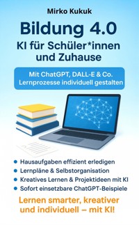 Bildung 4.0 – KI für Schüler*innen und Zuhause - Mirko Kukuk - ebook