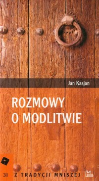 Rozmowy o modlitwie Tom 31 - Jan Kasjan - książka
