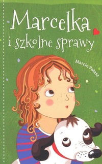 Marcelka i szkolne sprawy - Marcin Pałasz - ebook + książka