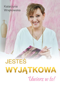 Jesteś wyjątkowa - Katarzyna Wnękowska - ebook