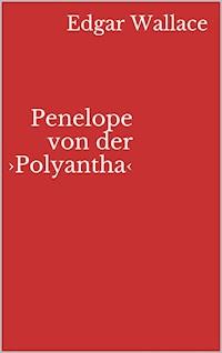 Penelope von der ›Polyantha‹ - Edgar Wallace - ebook