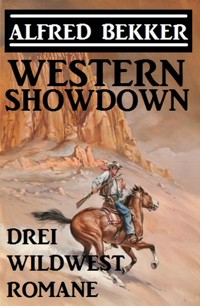 Western Showdown: Drei Wildwest-Romane - Alfred Bekker - ebook