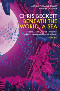 Beneath the World, a Sea - Chris Beckett - ebook