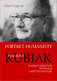 Portret humanisty Zygmunt Kubiak - Czapczyk Paweł - książka