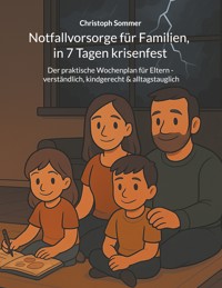 Notfallvorsorge für Familien, in 7 Tagen krisenfest - Christoph Sommer - ebook
