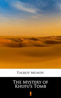 The Mystery of Khufu’s Tomb - Talbot Mundy - ebook
