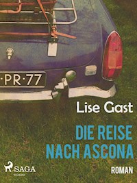 Die Reise nach Ascona - lise  gast  - ebook