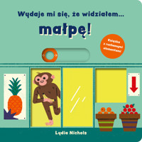 Wydaje mi się, że widziałem... małpę! - Nichols Lydia - książka