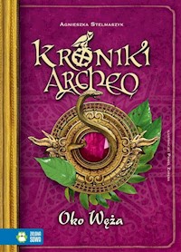 Kroniki Archeo Oko węża - Agnieszka Stelmaszyk - książka