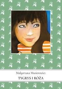 Jeżycjada. Tom 13. Tygrys i Róża - Małgorzata Musierowicz - książka