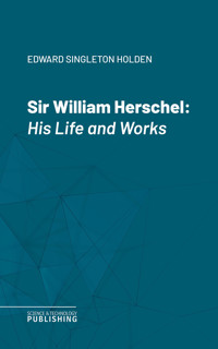 Sir William Herschel - Edward Singleton Holden - ebook
