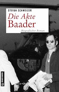 Die Akte Baader - Stefan Schweizer - ebook