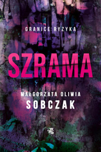 Szrama. Granice ryzyka. Tom 3 - Małgorzata Oliwia Sobczak - książka