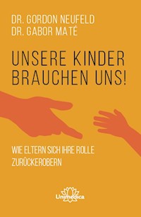 Unsere Kinder brauchen uns - Gordon Neufeld - ebook