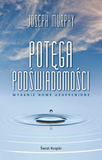 Potęga podświadomości (wydanie nowe uzupełnione) - Murphy Joseph - książka