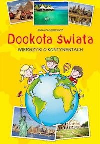 Dookoła świata.Wierszyki o kontynentach - Paszkiewicz Anna - książka