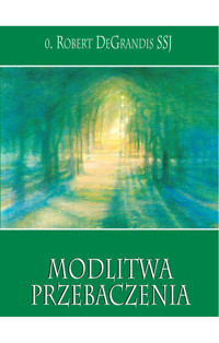 Modlitwa przebaczenia - 0. Robert DeGrandis SSJ - ebook