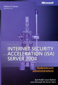 Microsoft Internet Security and Acceleration (ISA) Server 2004 - Bud Ratliff, Ballard Jason - książka