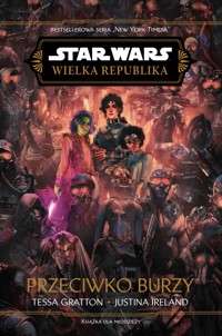Star Wars. Wielka Republika. Przeciwko burzy - Tessa Graton, Justina Ireland - ebook