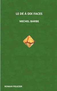 Le dé à dix faces - Michel Barbe - ebook