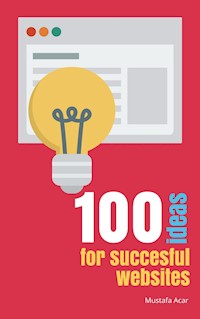 100 ideas for succesful websites - Mustafa Acar - ebook