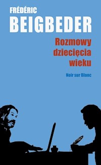 Rozmowy dziecięcia wieku - Frédéric Beigbeder - ebook + książka
