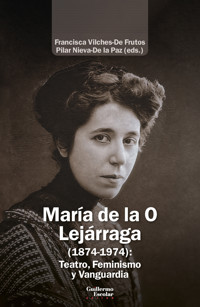 María de la O Lejárraga (1874-1974): Teatro, Feminismo y Vanguardia - Francisca Vilches De-Frutos - ebook