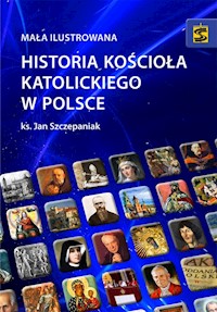Mała ilustrowana historia Kościoła katolickiego w Polsce - Szczepaniak Jan - książka