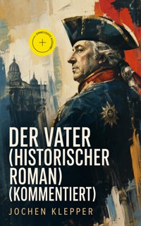 Der Vater (Historischer Roman) (Kommentiert) - Jochen Klepper - ebook