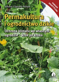 Permakultura i ogrodnictwo dzikie - Johann i Sandra Peham - ebook