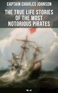 The True Life Stories of the Most Notorious Pirates (Vol. 1&2) - Captain Charles Johnson - ebook