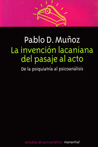 La invención lacaniana del pasaje al acto - Pablo D. Muñoz - ebook