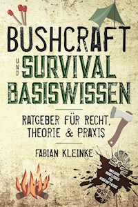Bushcraft und Survival Basiswissen - Fabian Kleinke - ebook