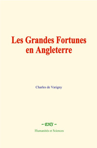 Les Grandes Fortunes en Angleterre - Charles de Varigny - ebook