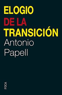 Elogio de la Transición - Antonio Papell Cervera - ebook