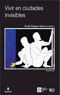 Vivir en las ciudades invisibles - Emilio Delgado Martos - ebook