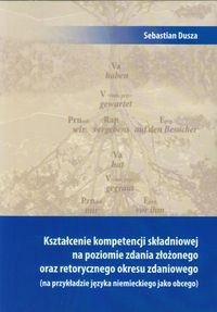 Kształcenie kompetencji składniowej na poziomie zdania złożonego - Dusza Sebastian - książka