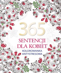 365 sentencji dla kobiet. Kolorowanka antystresowa - Elżbieta Adamska - książka