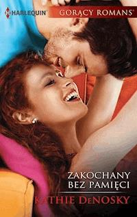 Zakochany bez pamięci - Kathie DeNosky - ebook