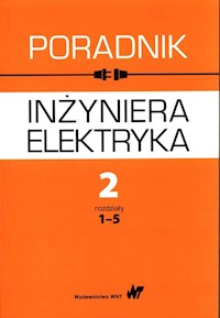 Poradnik inżyniera elektryka Tom 2 Część 1 rozdziały 1-5 - zbiorowa praca - książka