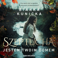 Szeptucha. Jestem twoim domem - Kunicka Bianka - ebook + audiobook + książka
