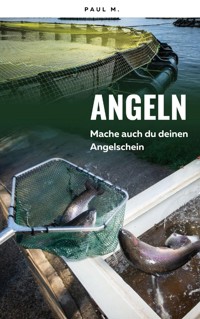 Angeln - Mache auch du deinen Angelschein - Paul M. - ebook